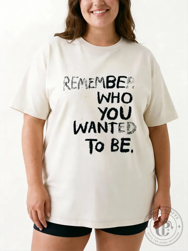 Remember Who You Wanted To Be Inspirational Quote T-Shirt 36 Remember Who You Wanted To Be Inspirational Quote T-Shirt